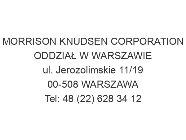 MORRISON KNUDSEN CORPORATION ODDZIAŁ W WARSZAWIE ul. Jerozolimskie 11/19 