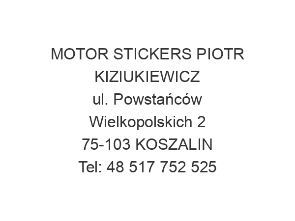 MOTOR STICKERS PIOTR KIZIUKIEWICZ ul. Powstańców Wielkopolskich 2 