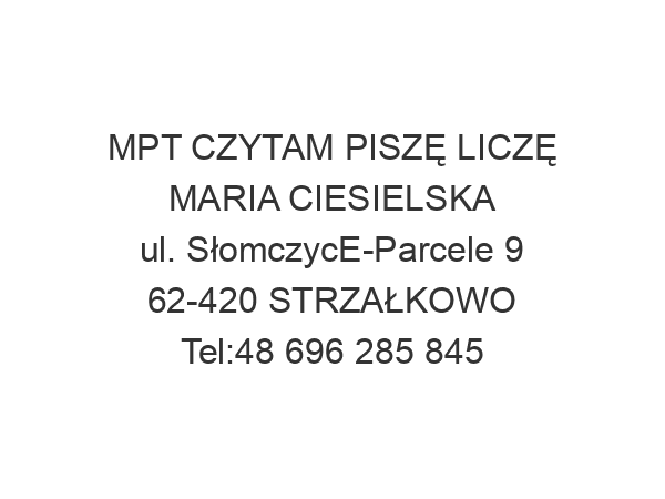 MPT CZYTAM PISZĘ LICZĘ MARIA CIESIELSKA ul. SłomczycE-Parcele 9 