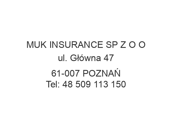 MUK INSURANCE SP Z O O ul. Główna 47 