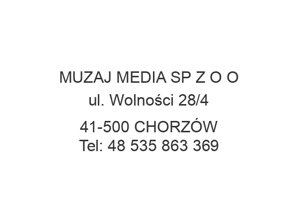 MUZAJ MEDIA SP Z O O ul. Wolności 28/4 