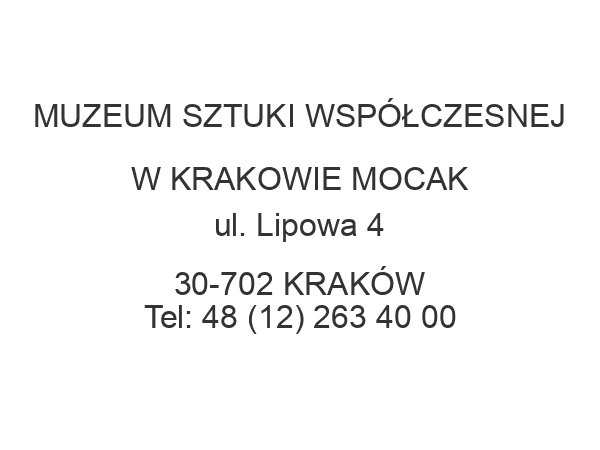 MUZEUM SZTUKI WSPÓŁCZESNEJ W KRAKOWIE MOCAK ul. Lipowa 4 