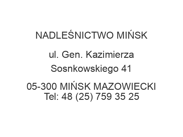 NADLEŚNICTWO MIŃSK ul. Gen. Kazimierza Sosnkowskiego 41 