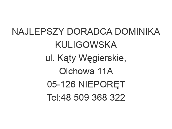 NAJLEPSZY DORADCA DOMINIKA KULIGOWSKA ul. Kąty Węgierskie, Olchowa 11A 