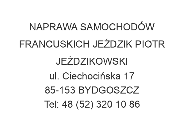 NAPRAWA SAMOCHODÓW FRANCUSKICH JEŹDZIK PIOTR JEŹDZIKOWSKI ul. Ciechocińska 17 