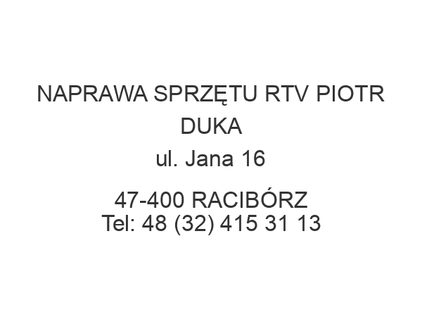 NAPRAWA SPRZĘTU RTV PIOTR DUKA ul. Jana 16 