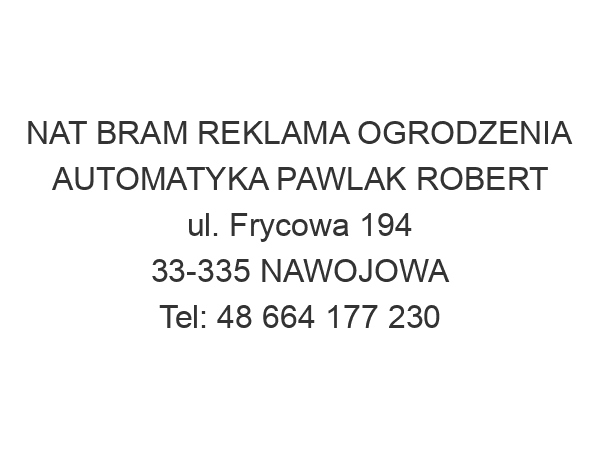 NAT BRAM REKLAMA OGRODZENIA AUTOMATYKA PAWLAK ROBERT ul. Frycowa 194 