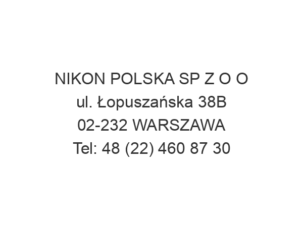 NIKON POLSKA SP Z O O ul. Łopuszańska 38B 