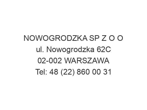 NOWOGRODZKA SP Z O O ul. Nowogrodzka 62C 