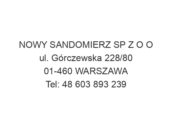 NOWY SANDOMIERZ SP Z O O ul. Górczewska 228/80 