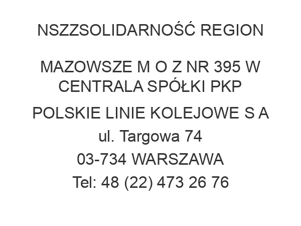 NSZZSOLIDARNOŚĆ REGION MAZOWSZE M O Z NR 395 W CENTRALA SPÓŁKI PKP POLSKIE LINIE KOLEJOWE S A ul. Targowa 74 