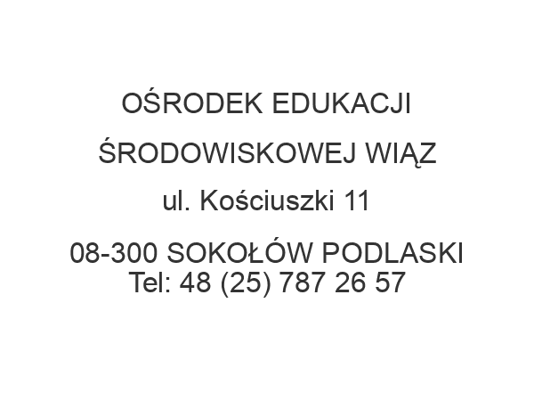 OŚRODEK EDUKACJI ŚRODOWISKOWEJ WIĄZ ul. Kościuszki 11 