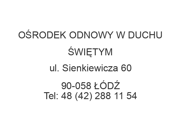 OŚRODEK ODNOWY W DUCHU ŚWIĘTYM ul. Sienkiewicza 60 