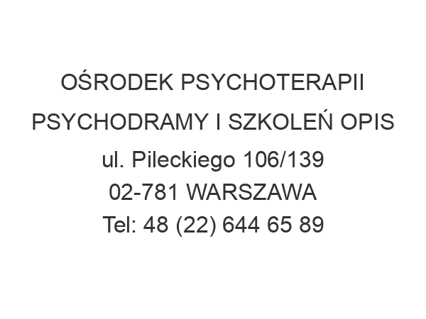 OŚRODEK PSYCHOTERAPII PSYCHODRAMY I SZKOLEŃ OPIS ul. Pileckiego 106/139 