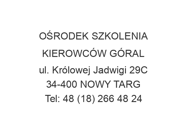 OŚRODEK SZKOLENIA KIEROWCÓW GÓRAL ul. Królowej Jadwigi 29C 