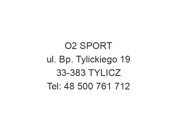 O2 SPORT ul. Bp. Tylickiego 19 