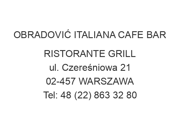 OBRADOVIĆ ITALIANA CAFE BAR RISTORANTE GRILL ul. Czereśniowa 21 