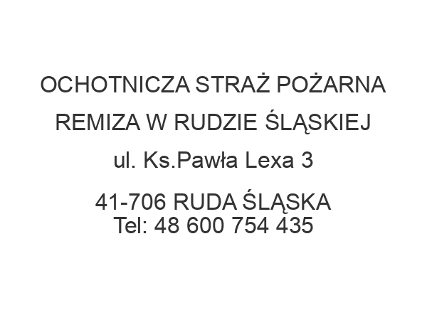 OCHOTNICZA STRAŻ POŻARNA REMIZA W RUDZIE ŚLĄSKIEJ ul. Ks.Pawła Lexa 3 