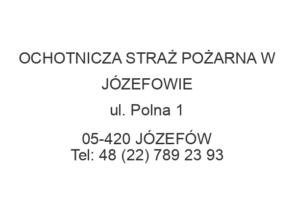 OCHOTNICZA STRAŻ POŻARNA W JÓZEFOWIE ul. Polna 1 