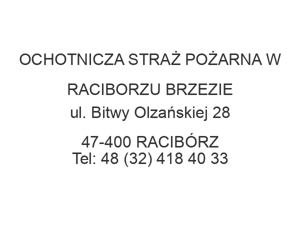 OCHOTNICZA STRAŻ POŻARNA W RACIBORZU BRZEZIE ul. Bitwy Olzańskiej 28 