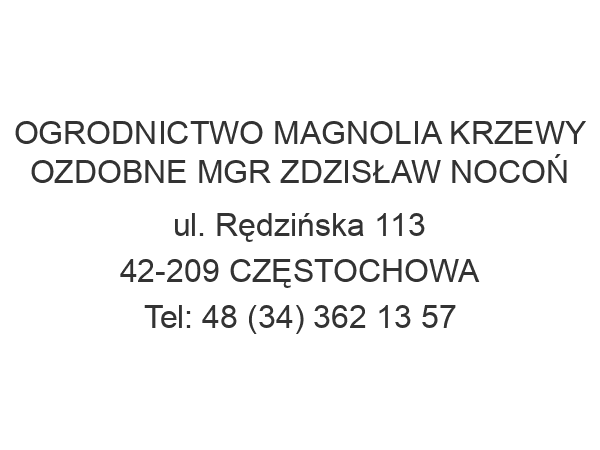 OGRODNICTWO MAGNOLIA KRZEWY OZDOBNE MGR ZDZISŁAW NOCOŃ ul. Rędzińska 113 