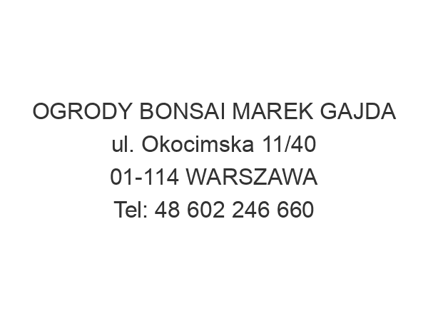 OGRODY BONSAI MAREK GAJDA ul. Okocimska 11/40 