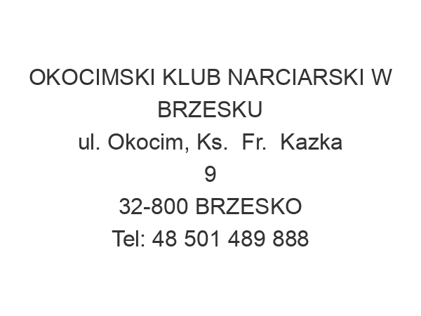 OKOCIMSKI KLUB NARCIARSKI W BRZESKU ul. Okocim, Ks.  Fr.  Kazka 9 