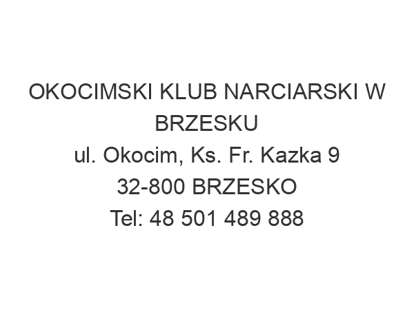 OKOCIMSKI KLUB NARCIARSKI W BRZESKU ul. Okocim, Ks. Fr. Kazka 9 