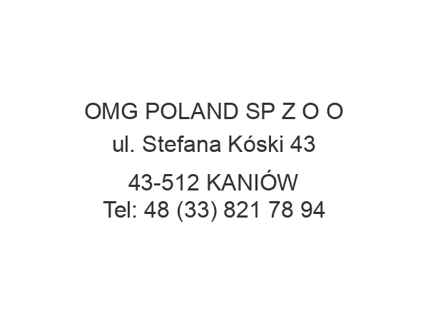 OMG POLAND SP Z O O ul. Stefana Kóski 43 