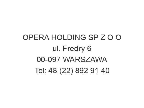 OPERA HOLDING SP Z O O ul. Fredry 6 