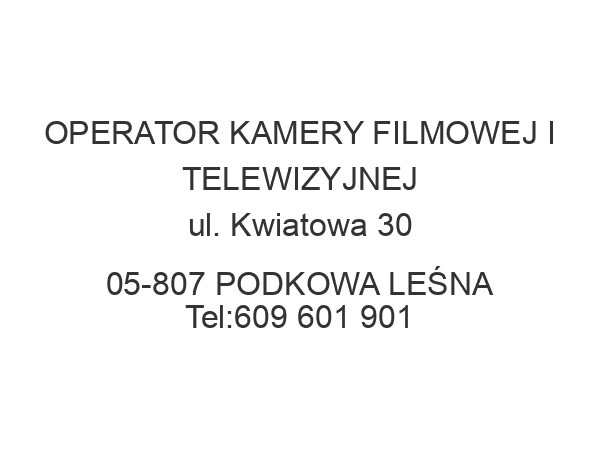 OPERATOR KAMERY FILMOWEJ I TELEWIZYJNEJ ul. Kwiatowa 30 