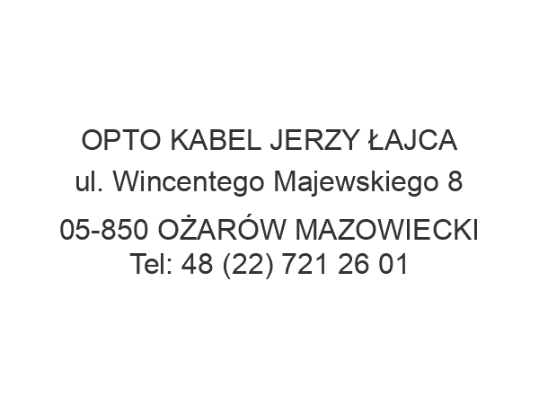 OPTO KABEL JERZY ŁAJCA ul. Wincentego Majewskiego 8 