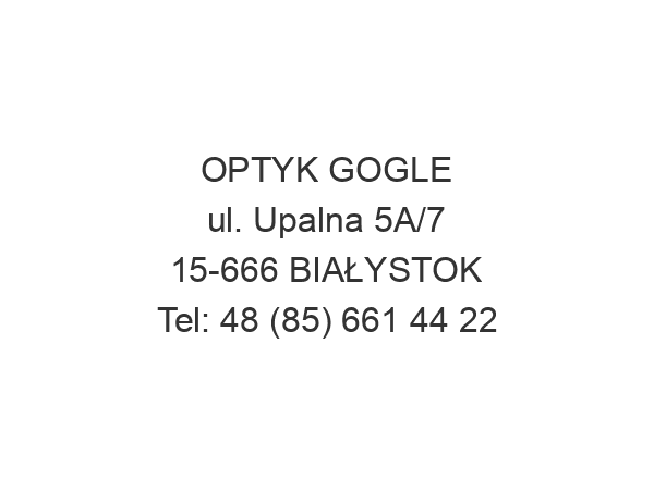 OPTYK GOGLE ul. Upalna 5A/7 