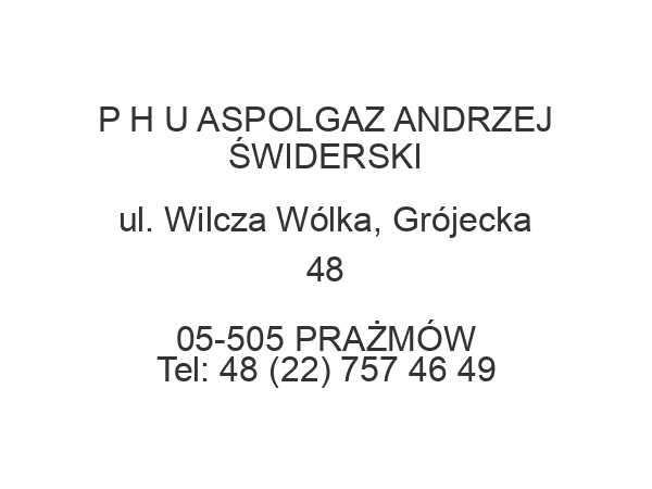 P H U ASPOLGAZ ANDRZEJ ŚWIDERSKI ul. Wilcza Wólka, Grójecka 48 