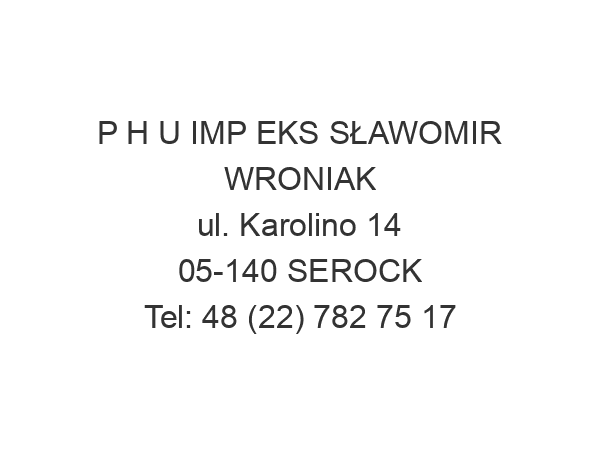 P H U IMP EKS SŁAWOMIR WRONIAK ul. Karolino 14 