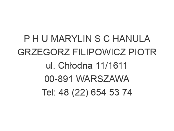 P H U MARYLIN S C HANULA GRZEGORZ FILIPOWICZ PIOTR ul. Chłodna 11/1611 