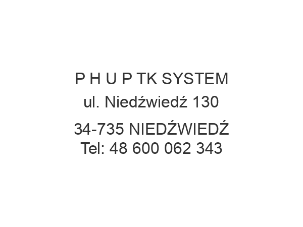 P H U P TK SYSTEM ul. Niedźwiedź 130 