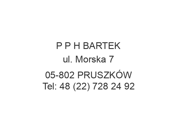 P P H BARTEK ul. Morska 7 