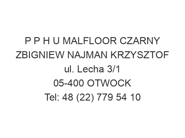 P P H U MALFLOOR CZARNY ZBIGNIEW NAJMAN KRZYSZTOF ul. Lecha 3/1 