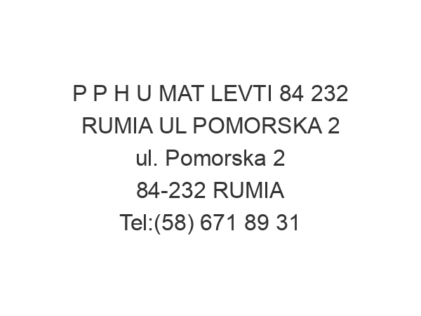 P P H U MAT LEVTI 84 232 RUMIA UL POMORSKA 2 ul. Pomorska 2 