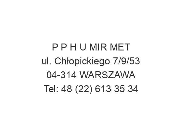 P P H U MIR MET ul. Chłopickiego 7/9/53 