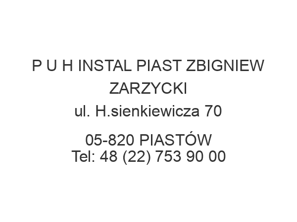 P U H INSTAL PIAST ZBIGNIEW ZARZYCKI ul. H.sienkiewicza 70 