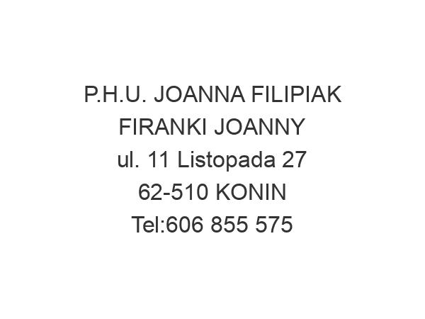 P.H.U. JOANNA FILIPIAK FIRANKI JOANNY ul. 11 Listopada 27 