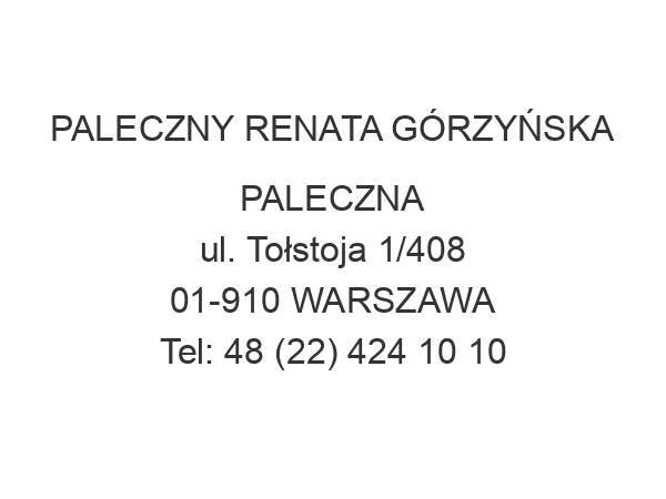 PALECZNY RENATA GÓRZYŃSKA PALECZNA ul. Tołstoja 1/408 