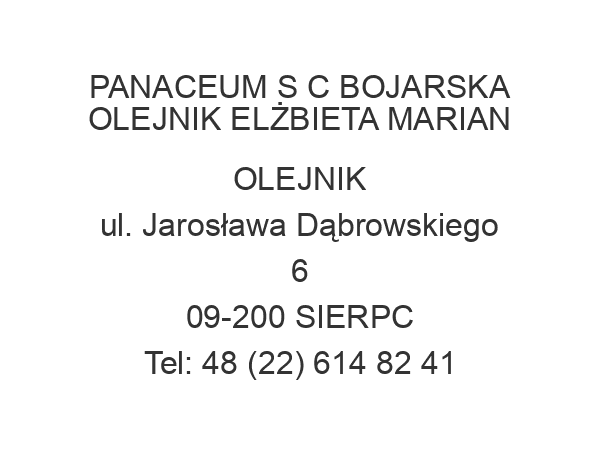 PANACEUM S C BOJARSKA OLEJNIK ELŻBIETA MARIAN OLEJNIK ul. Jarosława Dąbrowskiego 6 