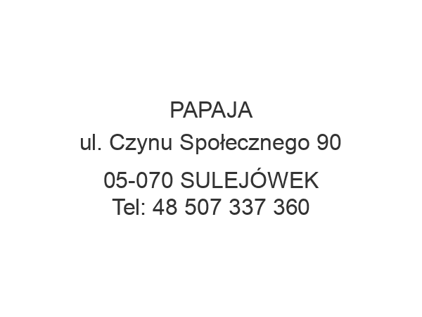 PAPAJA ul. Czynu Społecznego 90 