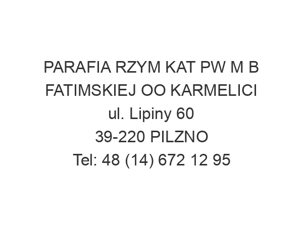 PARAFIA RZYM KAT PW M B FATIMSKIEJ OO KARMELICI ul. Lipiny 60 