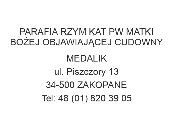 PARAFIA RZYM KAT PW MATKI BOŻEJ OBJAWIAJĄCEJ CUDOWNY MEDALIK ul. Piszczory 13 