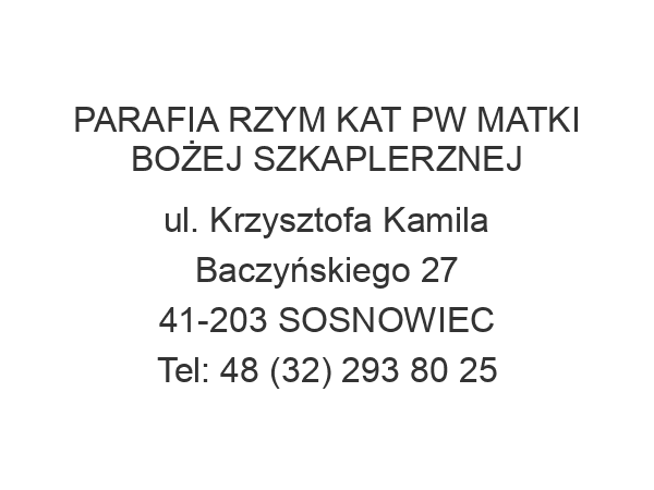 PARAFIA RZYM KAT PW MATKI BOŻEJ SZKAPLERZNEJ ul. Krzysztofa Kamila Baczyńskiego 27 