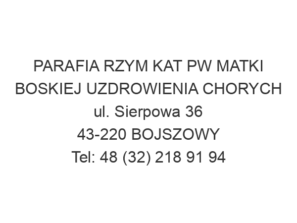 PARAFIA RZYM KAT PW MATKI BOSKIEJ UZDROWIENIA CHORYCH ul. Sierpowa 36 